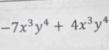 -7x^3y^4+4x^3y^4