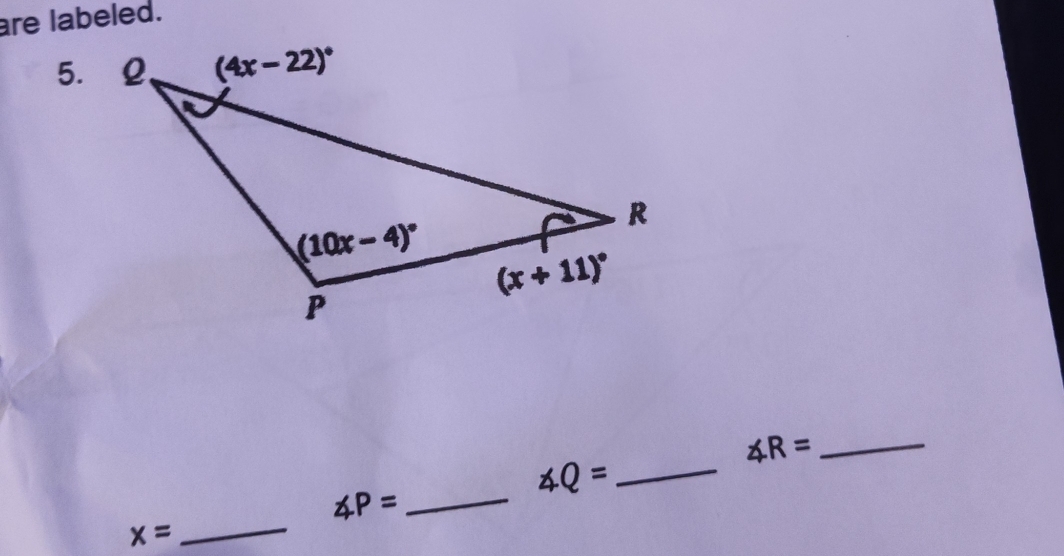 are labeled.
5.
∠ R= _
_ ∠ Q=
∠ P= _
_ x=