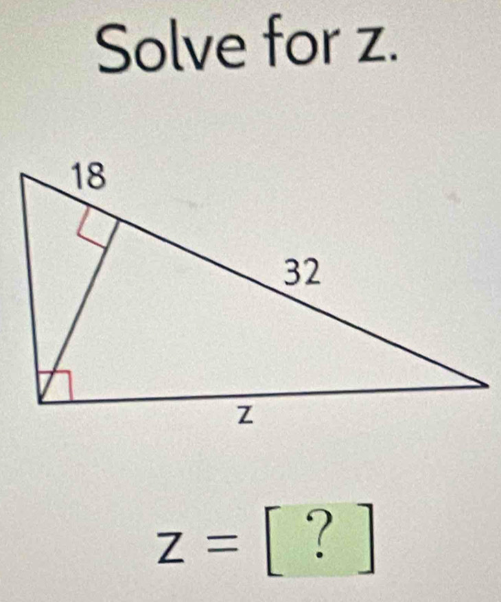 Solve for z.
z= [?]
frac 