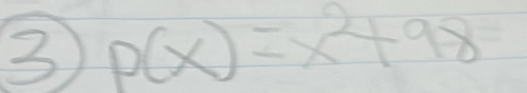 3 P(x)=x^2+98