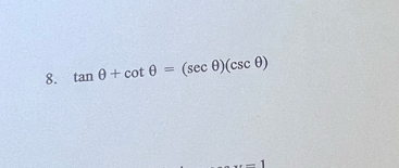 tan θ +cot θ =(sec θ )(csc θ )
-1