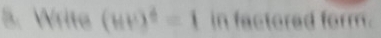 Write (HP)^ 2/3 =1 in factored form.