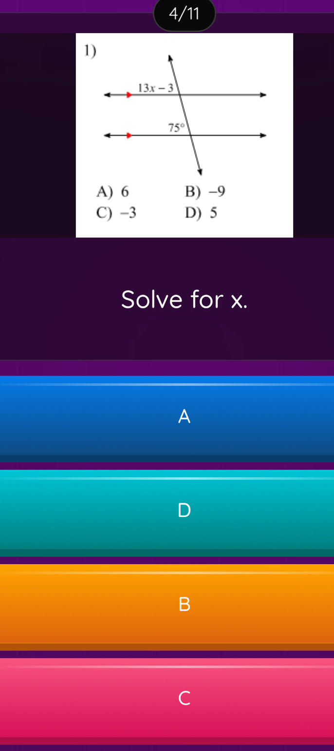 4/11
1)
A) 6 B) -9
C) −3 D) 5
Solve for x.
A