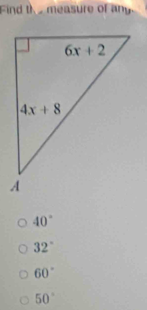 Find th measure of any.
40°
32°
60°
50°