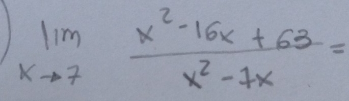 1 limlimits _xto 7 (x^2-16x+63)/x^2-7x =