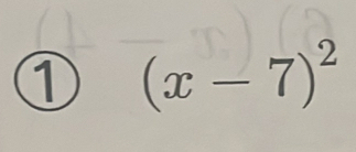 ① (x-7)^2