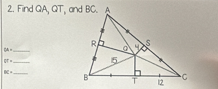 Find QA, QT, and BC. 
_ QA=
QT= _ 
_ BC=