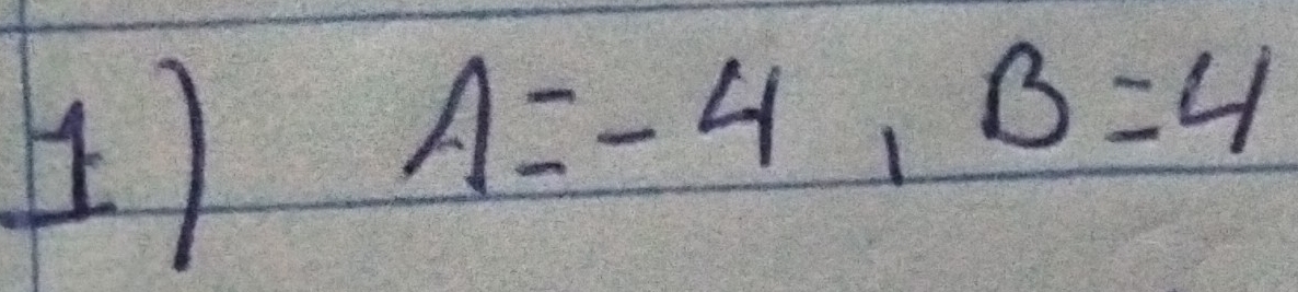 A=-4, B=4