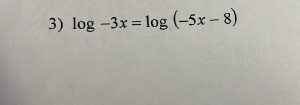 log -3x=log (-5x-8)