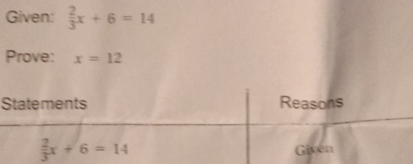 Given:  2/3 x+6=14
Prove: x=12