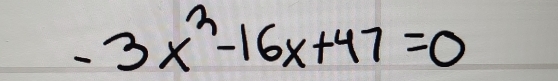 -3x^2-16x+47=0