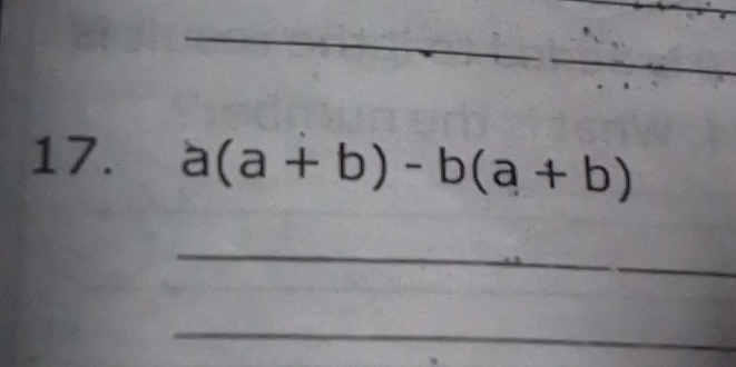 a(a+b)-b(a+b)
_ 
_ 
_