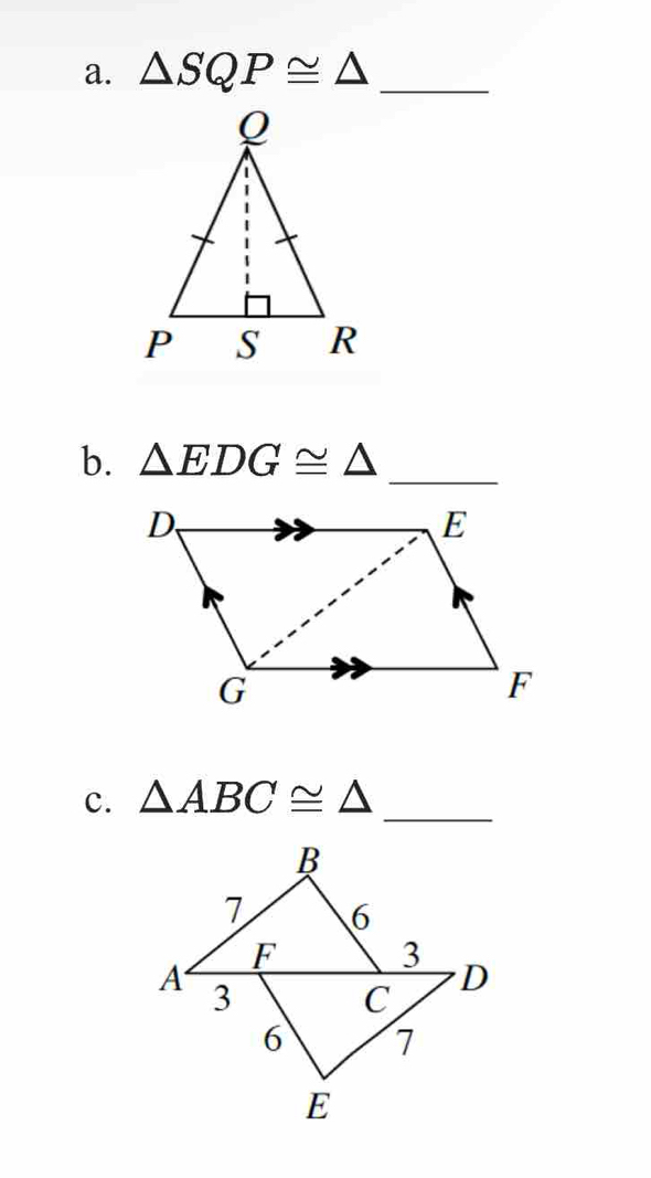 △ SQP≌ △ _ 
b. △ EDG≌ △ _ 
c. △ ABC≌ △ _