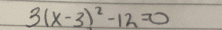 3(x-3)^2-12=0