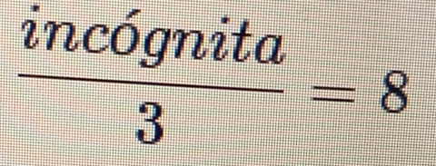  inc6gnita/3 =8