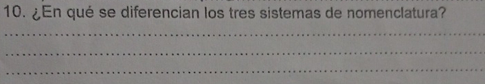 ¿En qué se diferencian los tres sistemas de nomenclatura? 
_ 
_ 
_