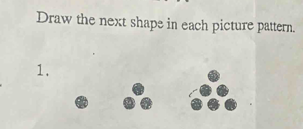 Draw the next shape in each picture pattern. 
1.