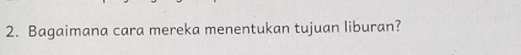 Bagaimana cara mereka menentukan tujuan liburan?