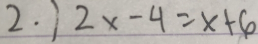 ) 2x-4=x+6