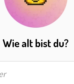 Wie alt bist du? 
er