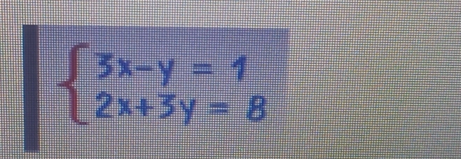 beginarrayl 3x-y=1 2x+3y=8endarray.