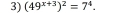 (49^(x+3))^2=7^4.