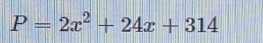 P=2x^2+24x+314