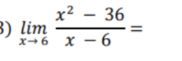 ) limlimits _xto 6 (x^2-36)/x-6 =