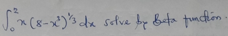 ∈t _0^(2x(8-x^3))^ 1/3 dx sofve br Befa function