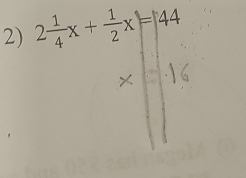 2 1/4 x+ 1/2 x=44