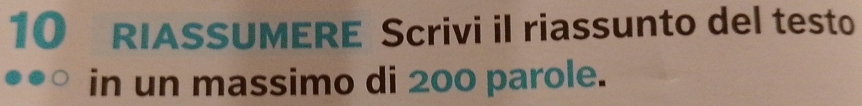 RIASSUMERE Scrivi il riassunto del testo 
in un massimo di 200 parole.