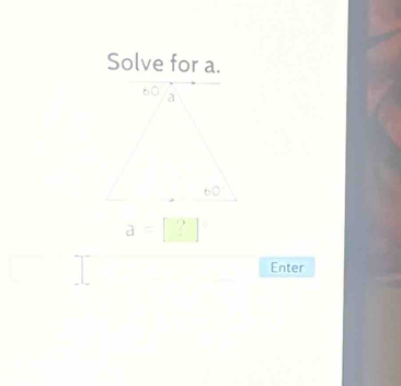 Solve for a.
a=?
Enter