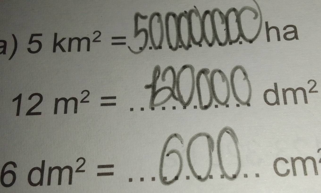 a ) 5km^2= _ 
_ha 
_ 
_ 12m^2=
dm^2
__ 6dm^2=
a 
2