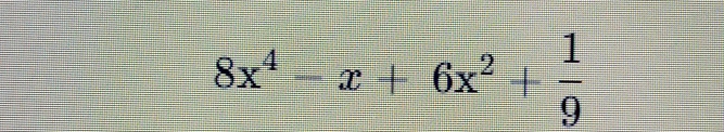 8x^4-x+6x^2+ 1/9 