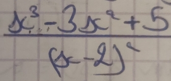 frac x^3-3x^2+5(x-2)^2