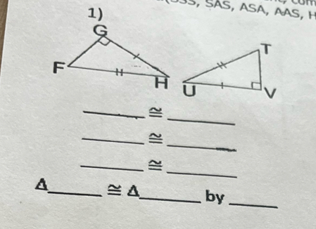 US, SAS, ASA, AAS, H 
1) 
_ 
_ 
_ 
_≌ 
_ 
_ 
A_ ≌ △ _ by_