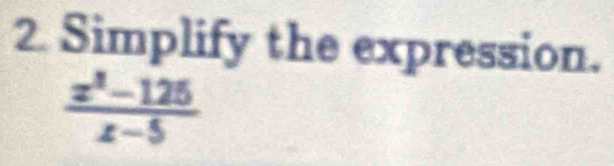 Simplify the expression.
 (x^2-125)/x-5 