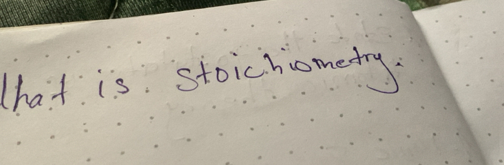 that is stoichometry