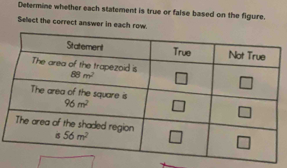 Determine whether each statement is true or false based on the figure.
Select the correct answer in each row.