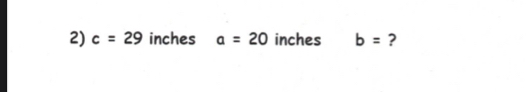 c=29 inches a=20 inches b= ?