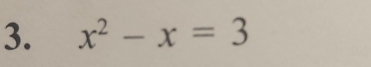 x^2-x=3