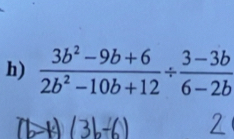  (3b^2-9b+6)/2b^2-10b+12 /  (3-3b)/6-2b 