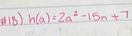 A18) h(a)=2a^2-15n+7