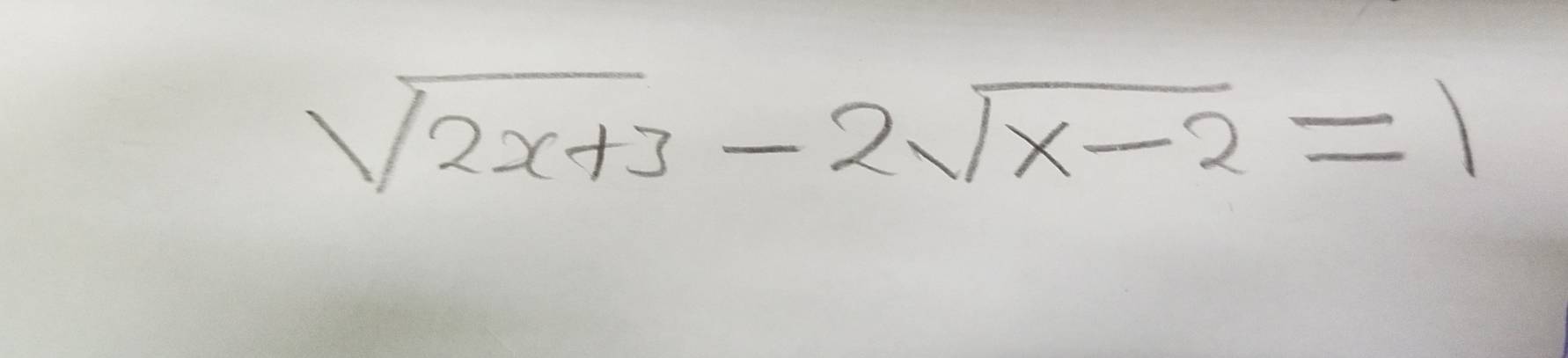 sqrt(2x+3)-2sqrt(x-2)=1