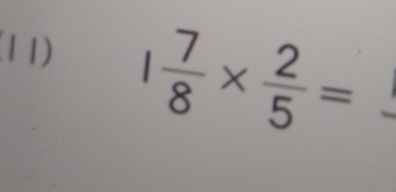 (11)
1 7/8 *  2/5 =