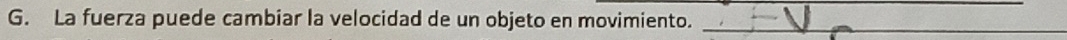 La fuerza puede cambiar la velocidad de un objeto en movimiento._
