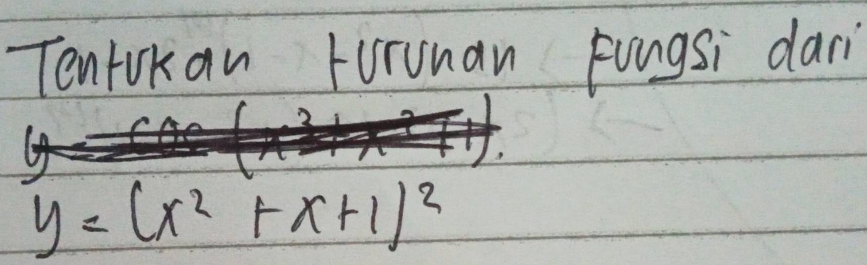 Tenrokan Furunan Fongsi dar
y=(x^2+x+1)^2