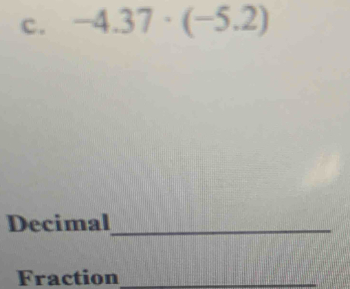 -4.37· (-5.2)
Decimal_ 
Fraction_