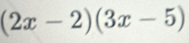 (2x-2)(3x-5)