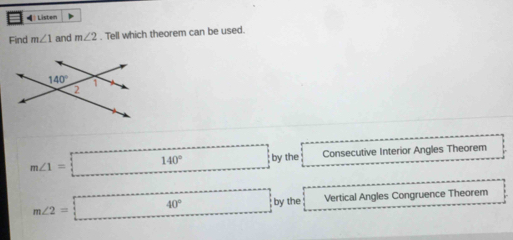 =  Listen >
Find m∠ 1 and m∠ 2. Tell which theorem can be used.
m∠ 1=□ ^circ  ... by the Consecutive Interior Angles Theorem
m∠ 2=□ by the Vertical Angles Congruence Theorem